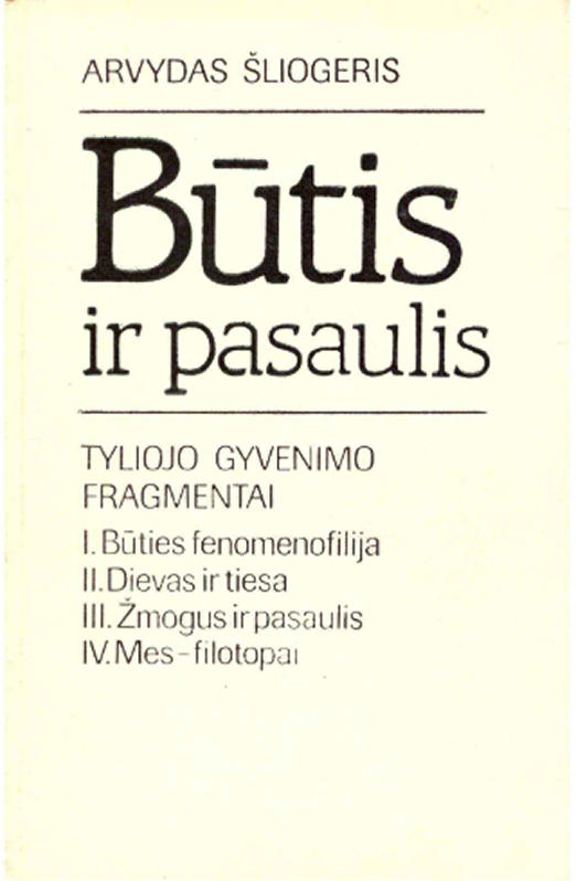 „Būtis ir pasaulis: tyliojo gyvenimo fragmentai“ (1990; antrasis leidimas – 2006)
