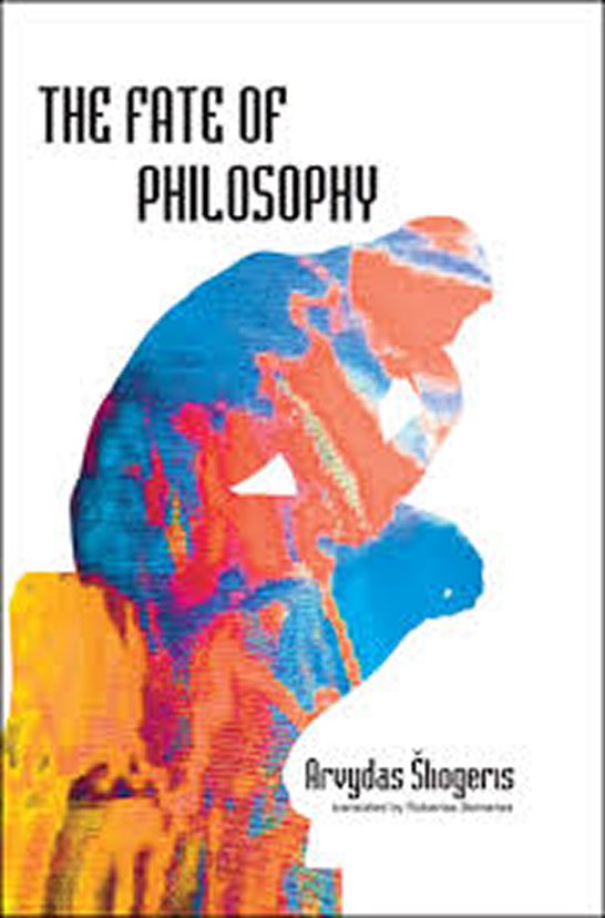 Filosofijos likimas / The Fate of Philosophy (New York, NY: Hampton Press, Inc., 2011)