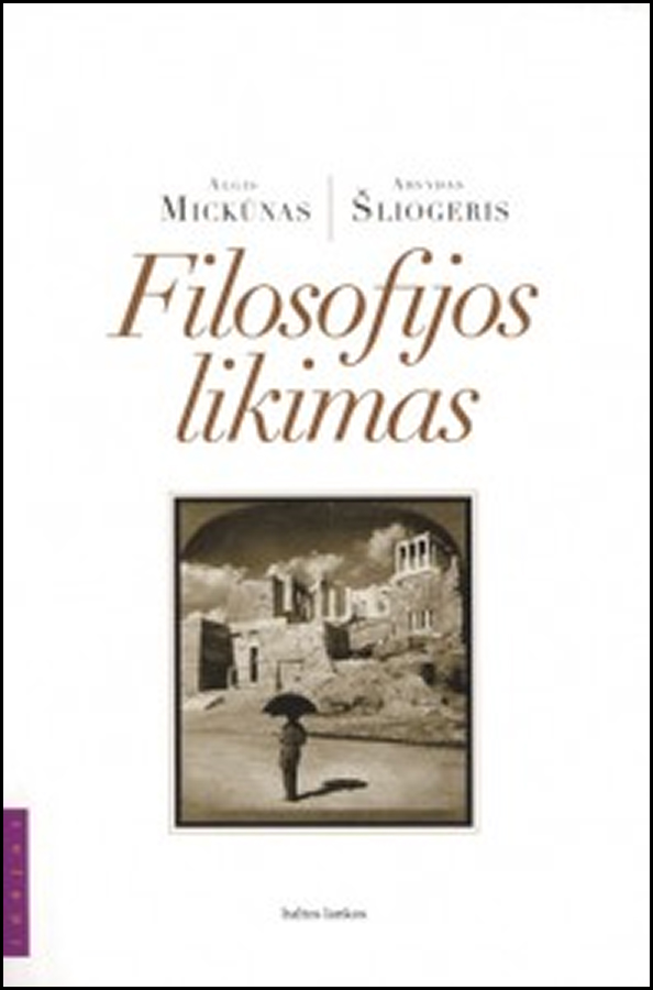 „Filosofijos likimas“ (kartu su Algiu Mickūnu; 2009)